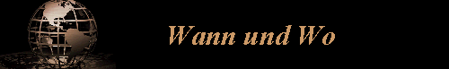 Wann und Wo